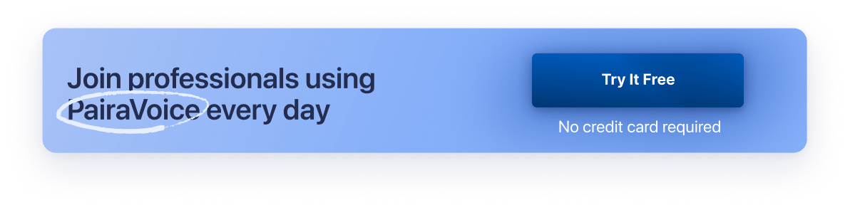 Join professionals using PairaVoice every day