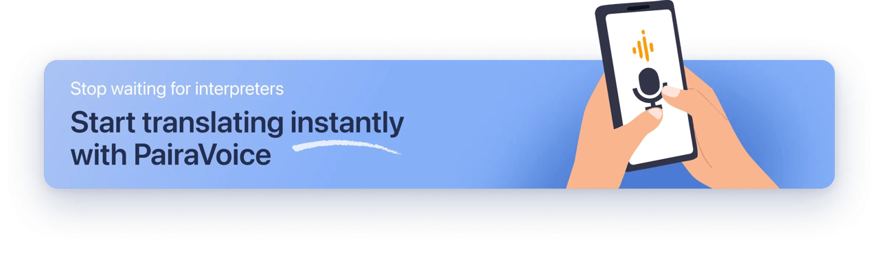 Click here to start translating instantly with PairaVoice – HIPAA compliant and FERPA translation app
